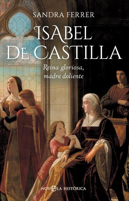 Isabel de Castilla "Reina gloriosa, madre doliente"
