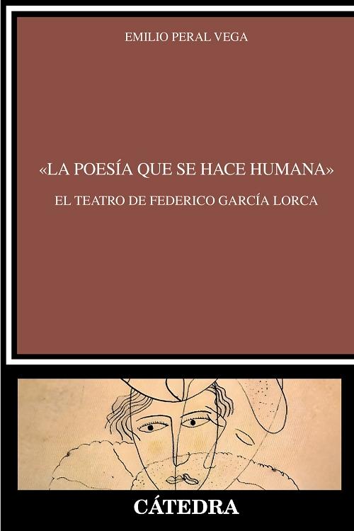 «La poesía que se hace humana» "El teatro de Federico García Lorca"