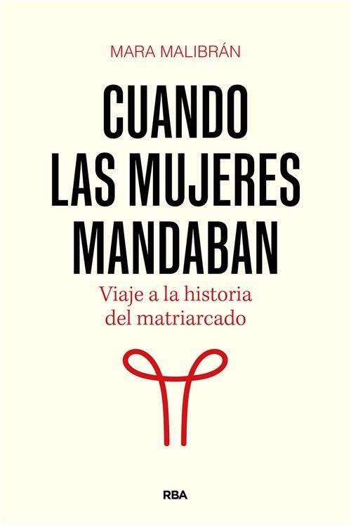 Cuando las mujeres mandaban "Viaje a la historia del matriarcado"