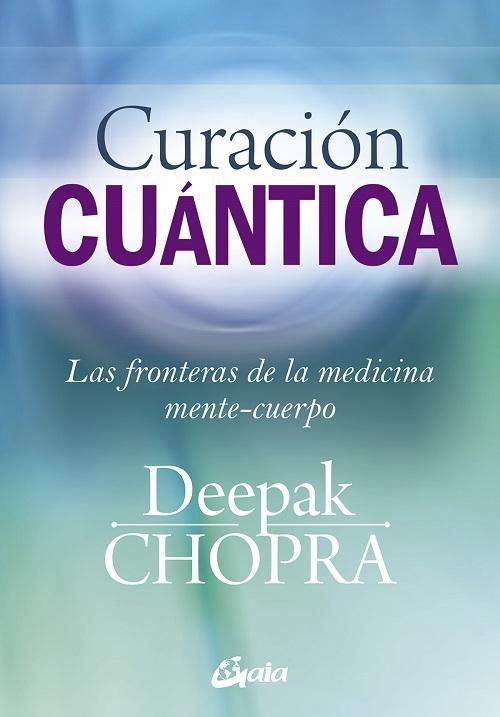 Curación cuántica "Las fronteras de la medicina mente-cuerpo"