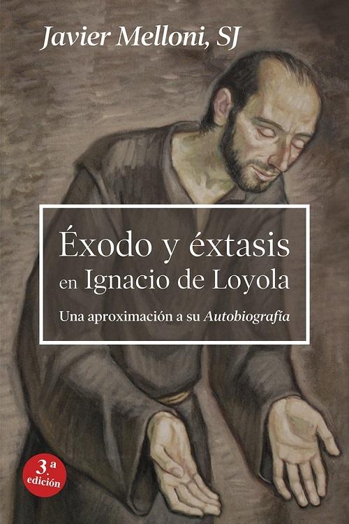 Éxodo y éxtasis en Ignacio de Loyola "Una aproximación a su <Autobiografía>"