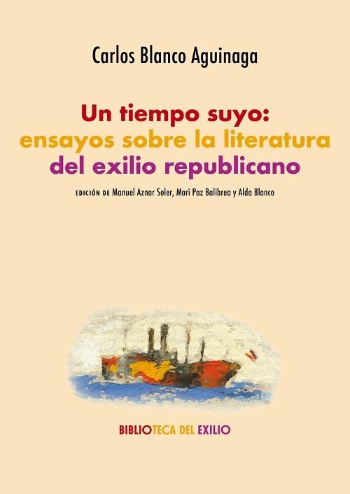 Un tiempo suyo "Ensayos sobre la literatura del exilio republicano"