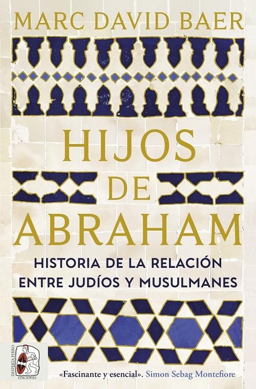 Hijos de Abraham "Historia de la relación entre judíos y musulmanes"