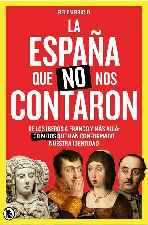 La España que no nos contaron "De los íberos a Franco y más allá: 30 mitos que han conformado nuestra identidad"