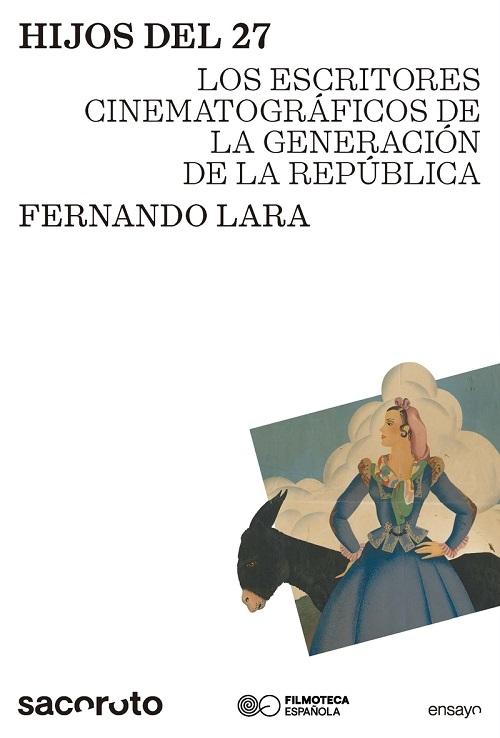 Hijos del 27 "Los escritores cinematográficos de la Generación de la República"