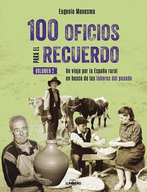 100 oficios para el recuerdo - Volumen 2 "Un viaje por la España rural en busca de las labores del pasado"