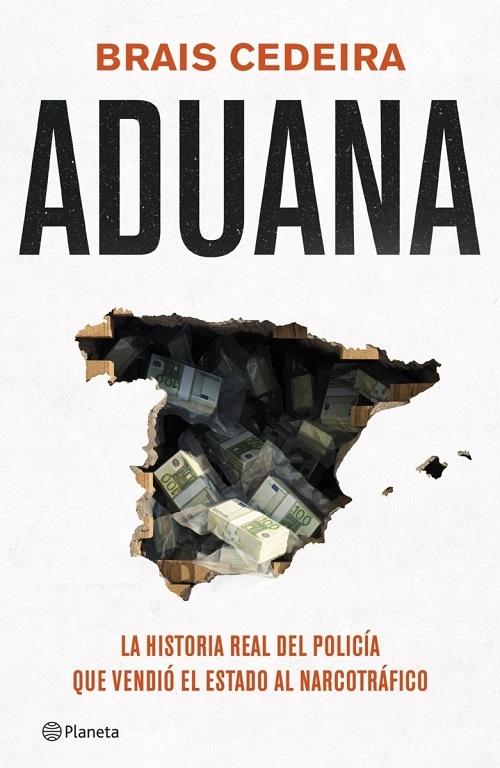 Aduana "La historia real del policía que vendió el Estado al narcotráfico"