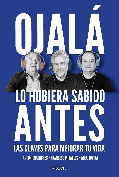 Ojalá lo hubiera sabido antes "Las claves para mejorar tu vida"