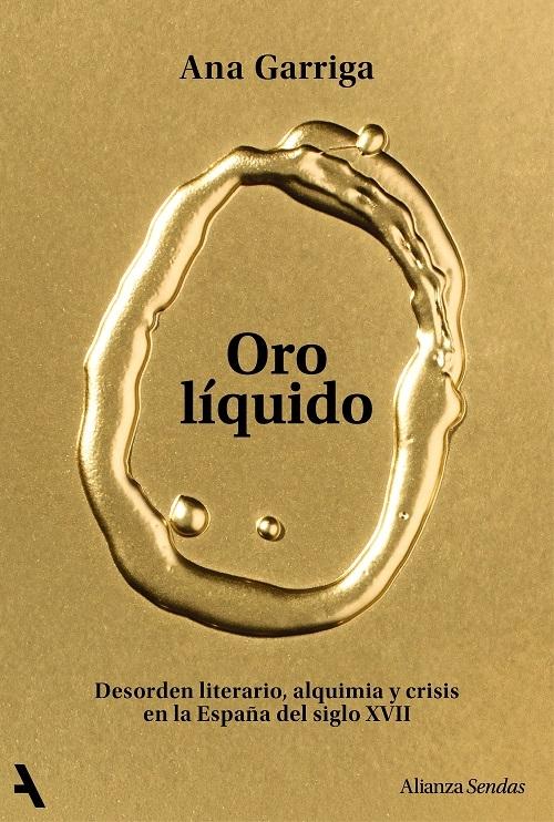 Oro líquido "Desorden literario, alquimia y crisis en la España del siglo XVII"