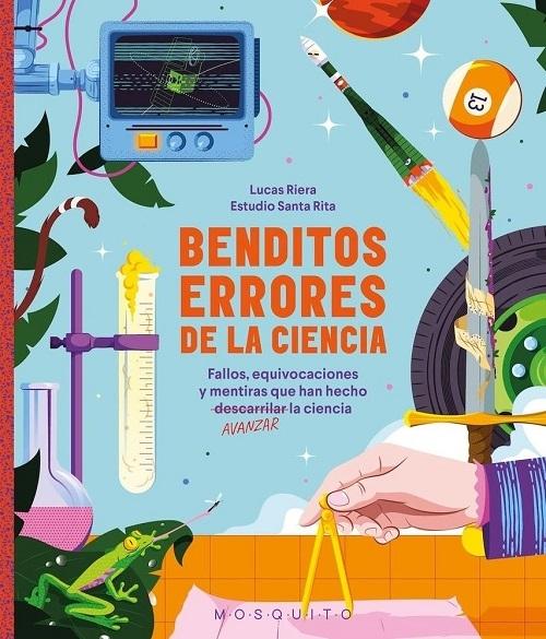 Benditos errores de la ciencia "Fallos, equivocaciones y mentiras que han hecho avanzar la ciencia"