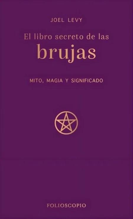 El libro secreto de las brujas "Mito, magia y significado"