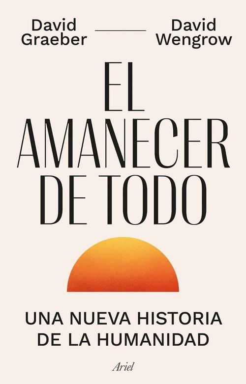 El amanecer de todo "Una nueva historia de la humanidad"
