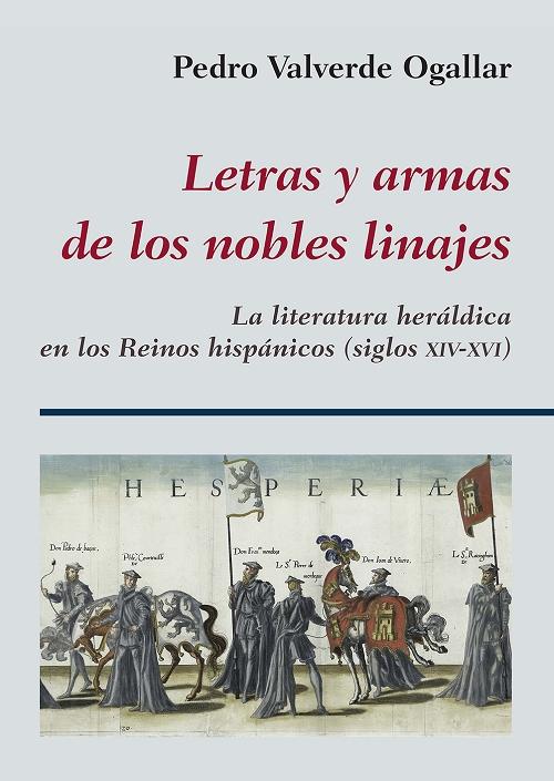 Letras y armas de los nobles linajes "La literatura heráldica en los Reinos hispánicos (siglos XIV-XVI)"