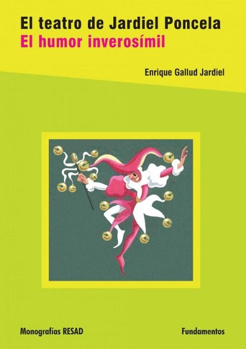 El teatro de Jardiel Poncela "El humor inverosímil (Monografías RESAD)"