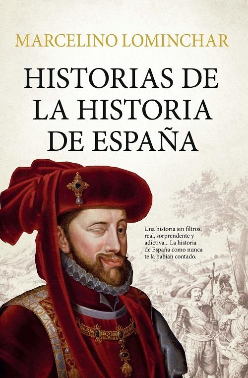 Historias de la Historia de España "Conocer las raíces de nuestra historia ayuda a valorar nuestro presente"