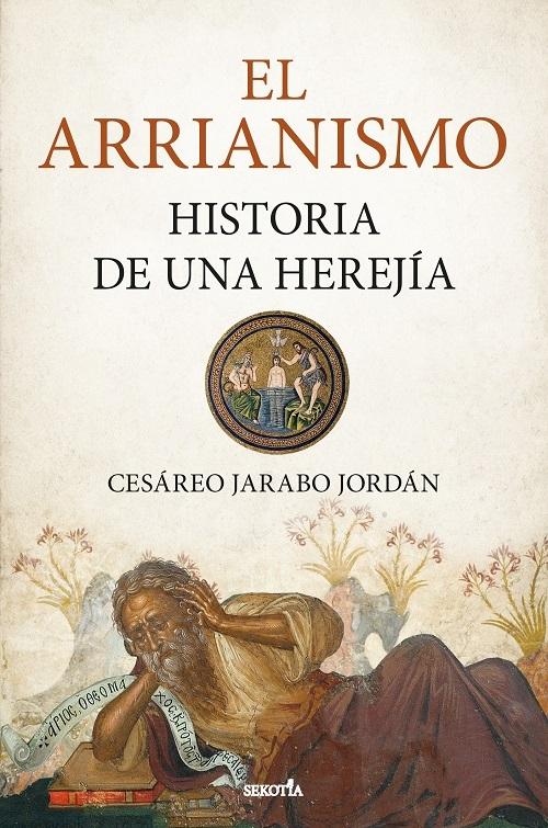 El arrianismo "Historia de una herejía"