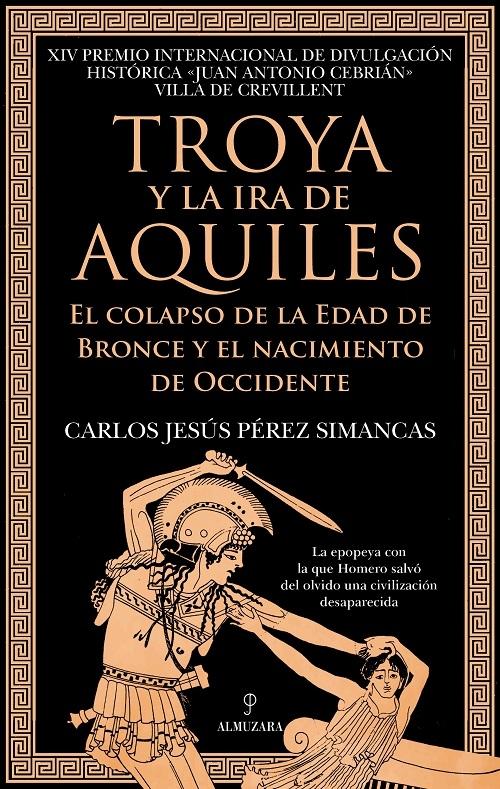 Troya y la ira de Aquiles "El colapso de la Edad del Bronce y el nacimiento de Occidente"