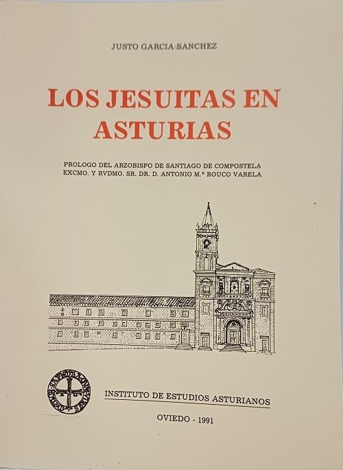 Los jesuítas en Asturias "(Renovación espiritual de Oviedo y Principado de Asturias merced a la Compañía de Jesús: 1578-1767)"