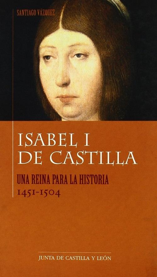 Isabel I de Castilla "Una reina para la historia 1451-1504"