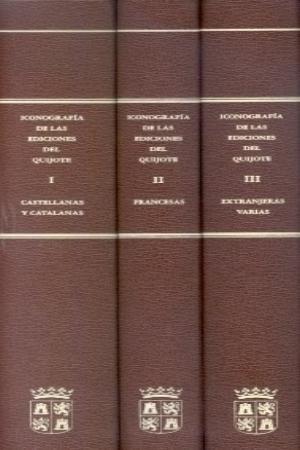 Iconografía de las ediciones del Quijote (3 Vols.) "I. Castellanas y Catalanas / II. Francesas / III. Extranjeras"