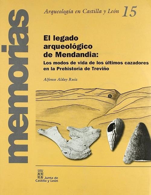 El legado arqueológico de Mendandia "Los modos de vida de los últimos cazadores en la Prehistoria de Treviño (Incluye CD-Rom)"