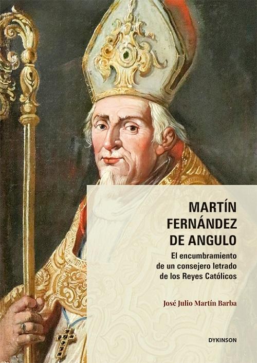 Martín Fernández de Angulo "El encumbramiento de un consejero letrado de los Reyes Católicos"
