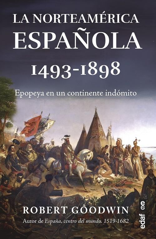 La Norteamérica española 1493-1898 "Epopeya de un continente indómito"