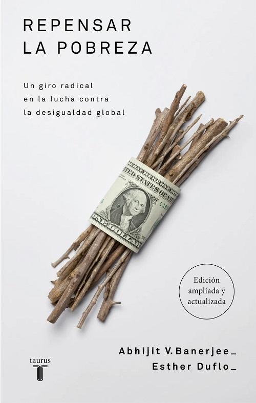 Repensar la pobreza "Un giro radical en la lucha contra la desigualdad global (Edición ampliada y actualizada)"