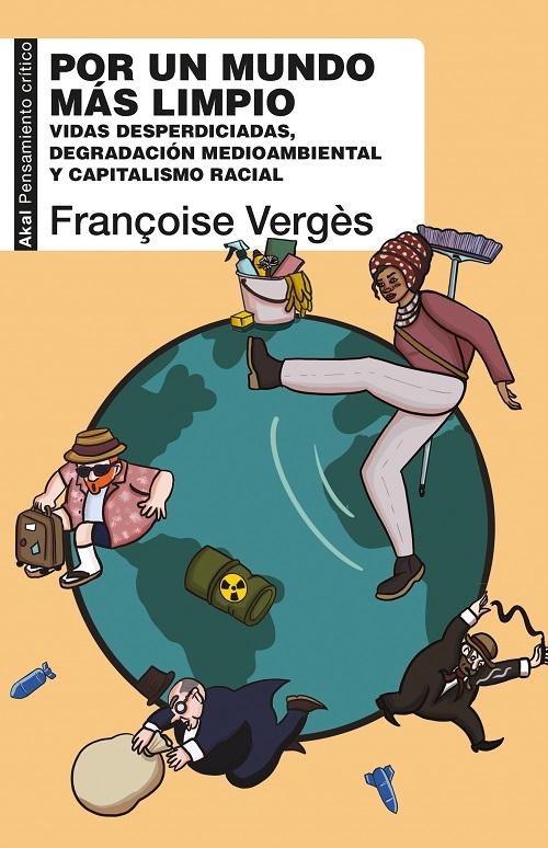 Por un mundo más limpio "Vidas desperdiciadas, degradación medioambiental y capitalismo racial"