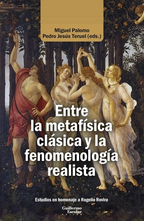 Entre la metafísica clásica y la fenomenología realista "Escritos en homenaje a Rogelio Rovira"