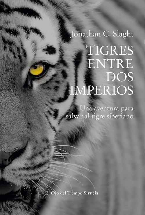 Tigres entre dos imperios "Una aventura para salvar al tigre siberiano"