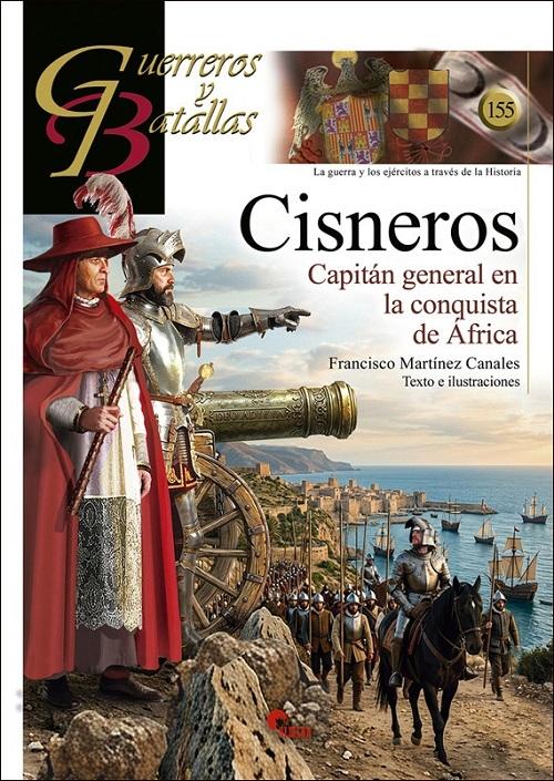 Cisneros "Capitán general en la conquista de África (Guerreros y Batallas - 155)"