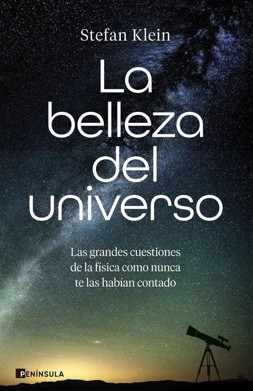 La belleza del universo "Las grandes cuestiones de la física como nunca te las habían contado"