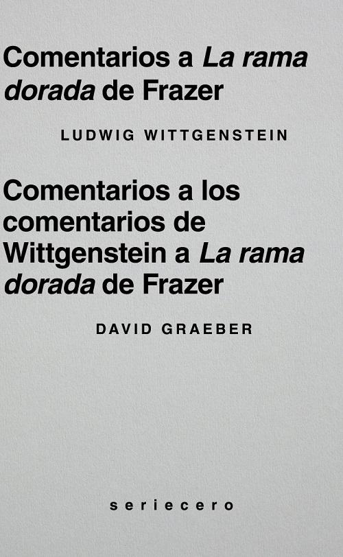 Comentarios a <La rama dorada> de Frazer "Comentarios a los comentarios de Wittgenstein a <La rama dorada> de Frazer"