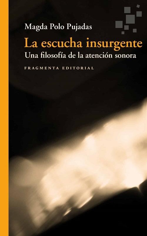 La escucha insurgente "Una filosofía de la atención sonora"