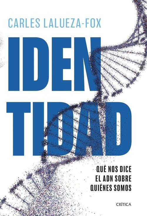 Identidad "Qué nos dice el ADN sobre quiénes somos"