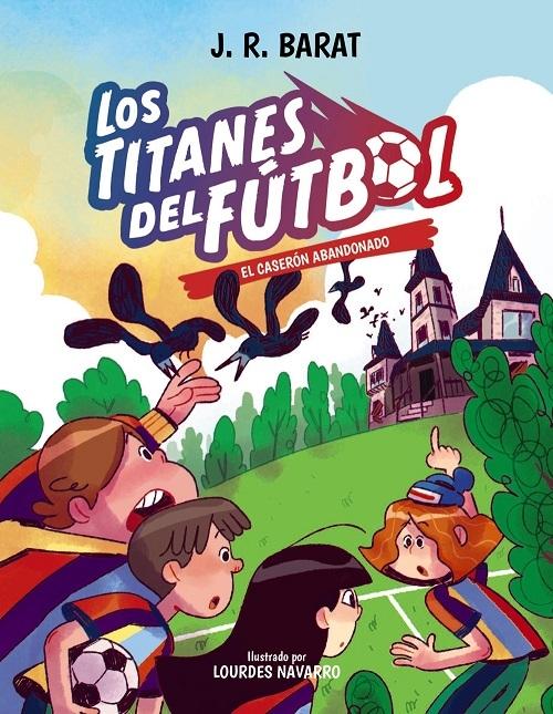 El caserón abandonado "(LosTitantes del fútbol - 2)"