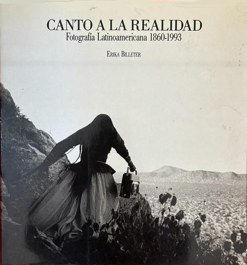 Canto a la realidad "Fotografía Latinoamericana 1860-1993"