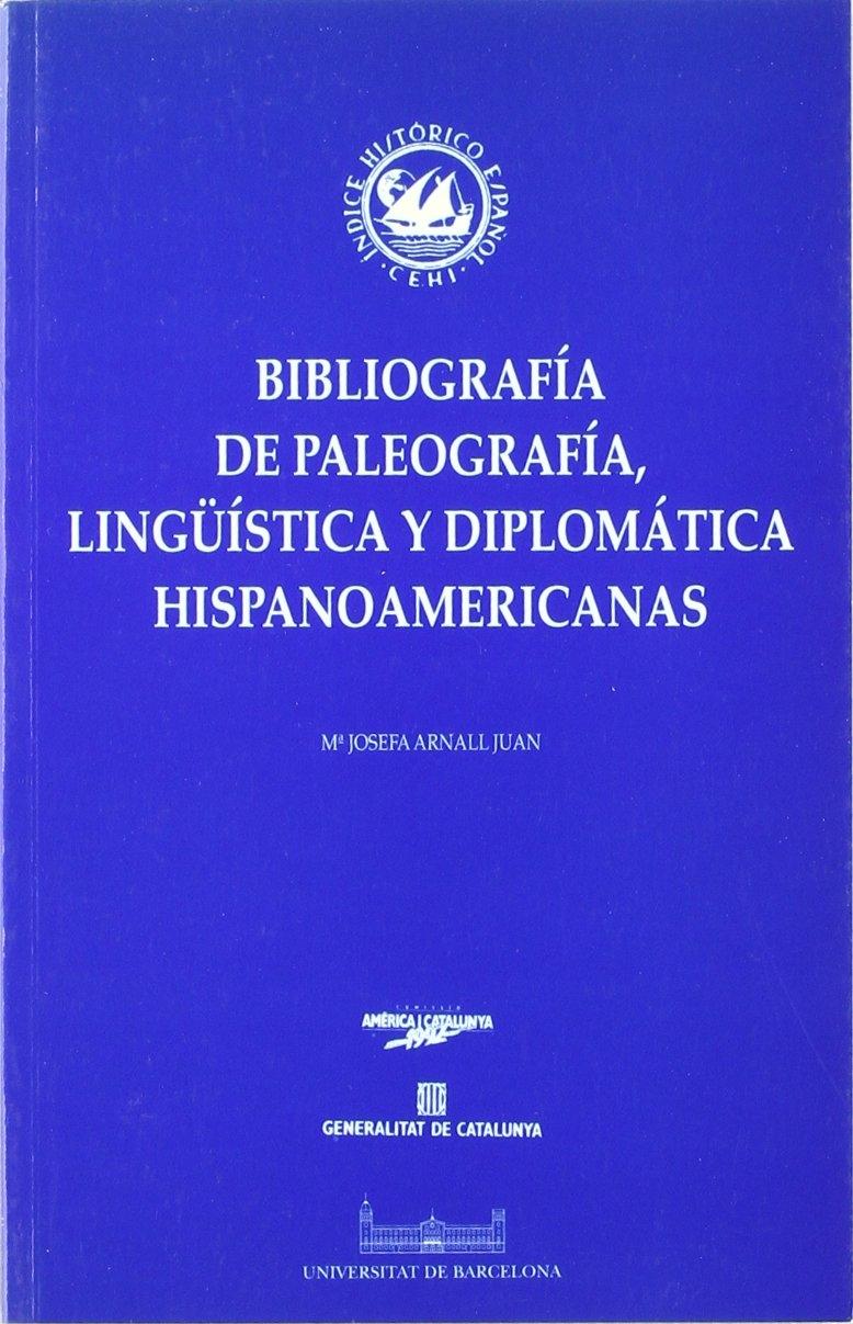 Bibliografia de paleografía, lingüística y diplomática hispanoamericanas "...HISPANOAMERICANAS"