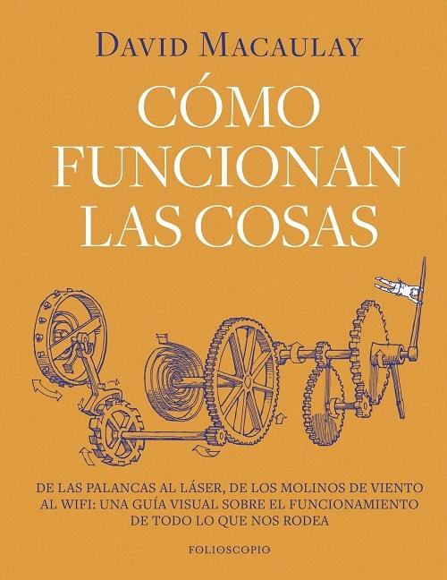 Cómo funcionan las cosas "De las palancas al láser, de los molinos de viento al wifi: una guía visual sobre el funcionamiento..."