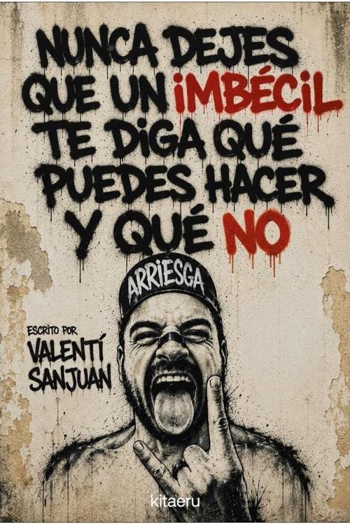 Nunca dejes que un imbécil te diga qué puedes hacer y qué no