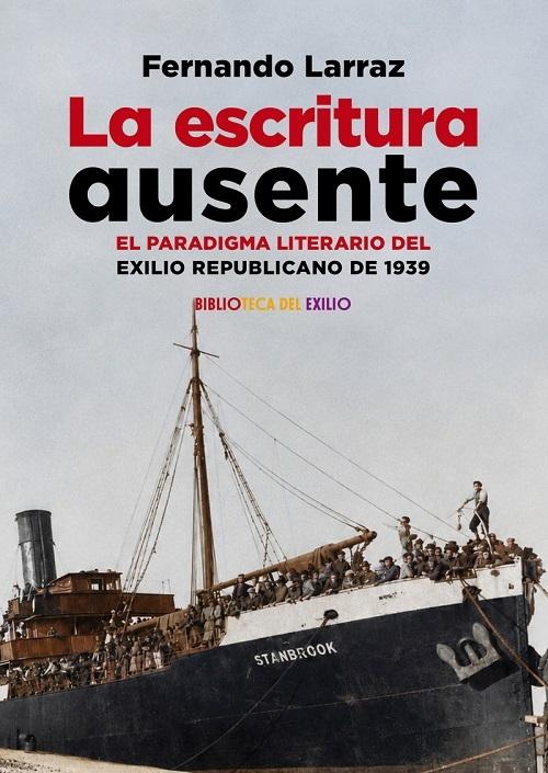 La escritura ausente "El paradigma literario del exilio republicano de 1939"