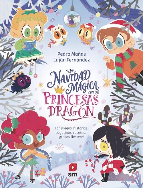 Una Navidad mágica con las Princesas Dragón "Con juegos, historias, pegatinas, recetas... ¡y caos fiestero!"
