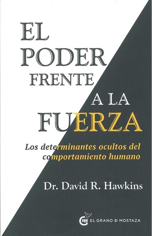 El poder frente a la fuerza "Los determinantes ocultos del comportamiento humano"
