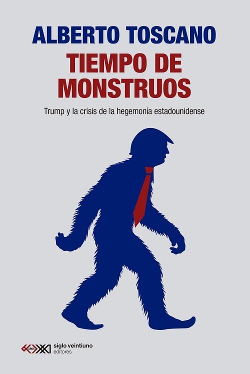 Tiempo de monstruos "Trump y la crisis de la hegemonía estadounidense"
