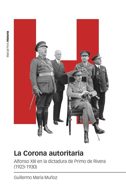 La Corona autoritaria "Alfonso XIII en la dictadura de Primo de Rivera (1923-1930)"