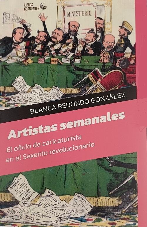 Artistas semanales "El oficio de caricaturista en el Sexenio revolucionario"