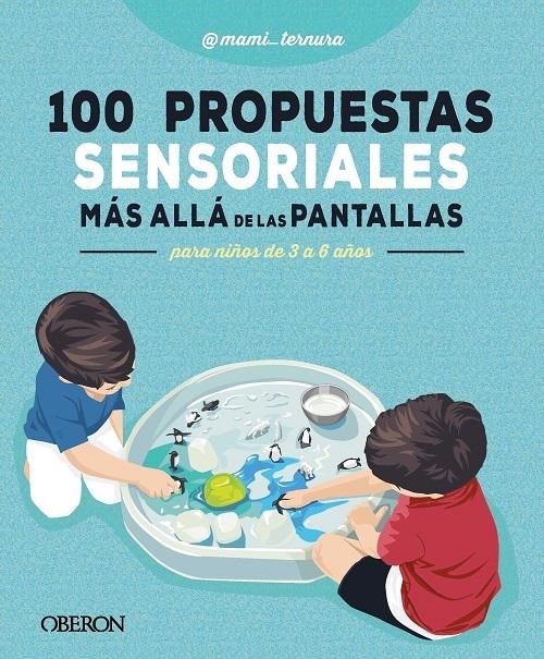 100 propuestas sensoriales "Más allá de las pantallas. Para niños de 3-6 años"
