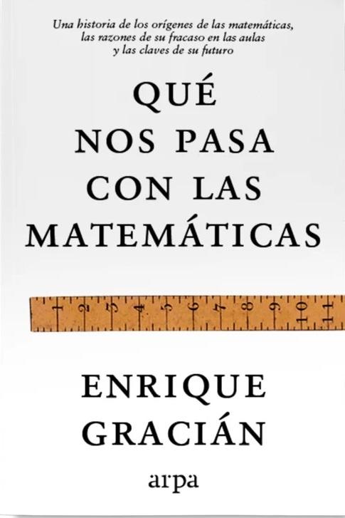 Qué nos pasa con las matemáticas "Una historia de nuestra relación con las matemáticas, las razones de su fracaso en las aulas..."