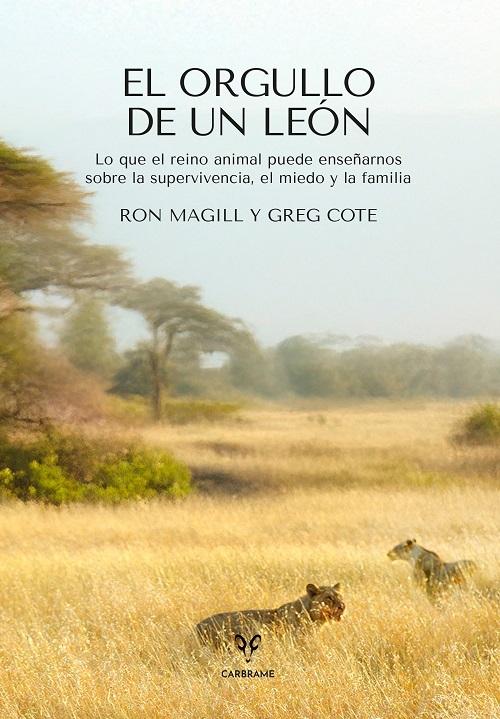 El orgullo de un león "Lo que el reino animal puede enseñarnos sobre la supervivencia, el miedo y la familia"